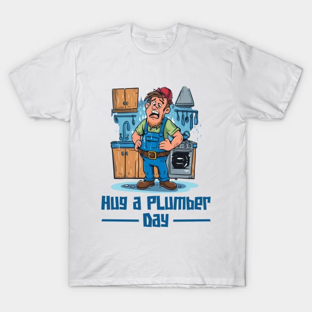 National Hug a Plumber Day – April T-Shirt by irfankokabi